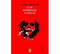 Le tre resurrezioni di Sisifo Re