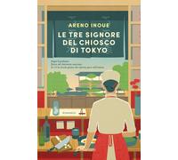 Le tre signore del chiosco di Tokyo [Paperback] [Oct 15, 2024] Inoue, Areno and