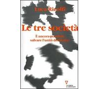 Le tre società. È ancora possibile salvare l'unità dell'Italia? Italia 2006: terzo rapporto sul cambiamento sociale