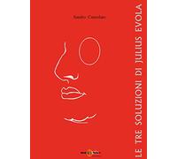 Libri Sandro Consolato - Le Tre Soluzioni Di Julius Evola