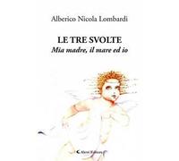Le tre svolte. Mia madre, il mare ed io