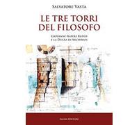 Le Tre torri del Filosofo. Giovanni Natoli Ruffo e la Ducea di Archirafi
