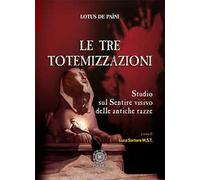 Le tre totemizzazioni. Studio sul sentire visivo delle antiche razze