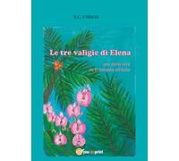 Le tre valigie di Elena di R.c. Unison, 2021, Youcanprint