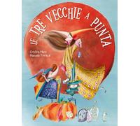 Le tre vecchie a punta. Ediz. a colori