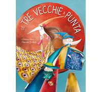 Le tre vecchie a punta. Ediz. a colori