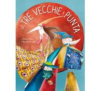 Le tre vecchie a punta. Ediz. a colori