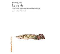 Le tre vie. Soluzioni sovrumane in terra indiana