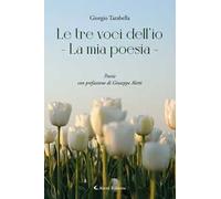Le tre voci dell’io. La mia poesia