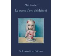 Le trecce d'oro dei defunti [Paperback] [Sep 20, 2022] Bradley, Alan and Geraci,