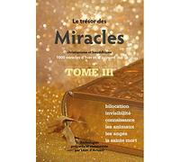 Le trésor des Miracles: Christianisme et bouddhisme, 1000 miracles d'hier et d'aujourd'hui. Tome 3