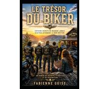Le Trésor du Biker: Ils cherchaient un trésor. Ils ont trouvé un secret capable de tout détruire.