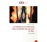Le tribalisme et l'ethnicite dans la gestion du pouvoir en Rdc: 2011 à 2024