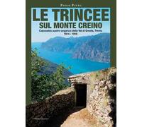 Le trincee sul monte Creino. Caposaldo austro-ungarico della val di Gresta, Trento 1914-1918