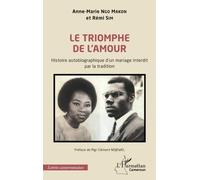 Le triomphe de l’amour: Histoire autobiographique d’un mariage interdit par la tradition