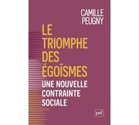 Le triomphe des egoismes: Refaire les sociétés