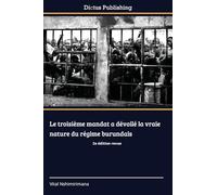 Le troisième mandat a dévoilé la vraie nature du régime burundais: 2e édition revue