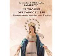 Le trombe dell'Apocalisse. «Siate pronti: questo tempo è un punto di svolta»