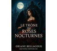 Le Trône des Roses Nocturnes: roman fantasy gothique : un trône de roses noires réclame son héritière
