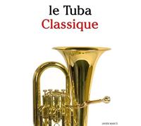 Le Tuba Classique: Pièces faciles de Bach, Mozart, Beethoven, Vivaldi, ainsi que d'autres compositeurs