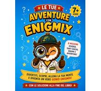 Le tue avventure con Enigmix: Libro di Giochi e Passatempi per Bambini 7+ Anni: 8 Missioni con Enigmi, Crucipuzzle, Pixel Coding, Labirinti e Mandala per Allenare la Mente (Con Soluzioni)