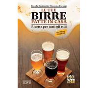 Le tue birre fatte in casa. Ricette per tutti gli stili