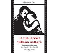 Le tue labbra stillano nettare. Lettura «al cinema» del Cantico dei Cantici