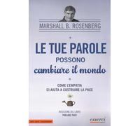 Le tue parole possono cambiare il mondo. Come l'empatia ci aiuta a costruire la pace