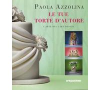 Le tue torte d'autore. L'arte del cake design