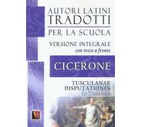 Le Tusculane-Tusculanae disputationes. Testo latino a fronte. Ediz. integrale