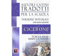 Le Tusculane-Tusculanae disputationes. Testo latino a fronte. Ediz. integrale