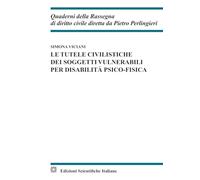 Le tutele civilistiche dei soggetti vulnerabili per disabilità psico-fisica