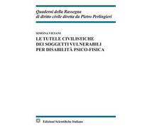 Le tutele civilistiche dei soggetti vulnerabili per disabilità psico-fisica
