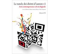 Le tutele dei diritti d'autore. Vol. 1: Arti contemporanee ed età digitale