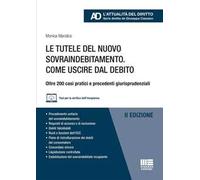Le tutele del nuovo sovraindebitamento. Come uscire dal debito. Oltre 200 casi pratici e precedenti giurisprudenziali. Con tool per la verifica dell'incapienza
