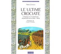 Le ultime crociate. L'Europa in crisi di fronte al pericolo turco (1369-1464)