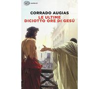 Le ultime diciotto ore di Gesù