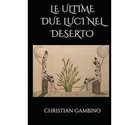 LE ULTIME DUE LUCI NEL DESERTO
