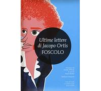 Le ultime lettere di Jacopo Ortis. Ediz. integrale
