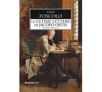 Le ultime lettere di Jacopo Ortis. Ediz. integrale