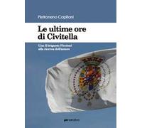 Le ultime ore di Civitella. Con il brigante Piccioni alla ricerca dell'amore