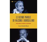 Le ultime parole di Falcone e Borsellino
