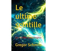 Le ultime scintille: Un thriller psicologico