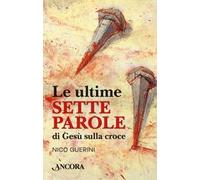 Le ultime sette parole di Gesù sulla croce