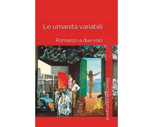 Le umanità variabili: Romanzo a due voci