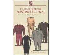 Le umiliazioni non finiscono mai