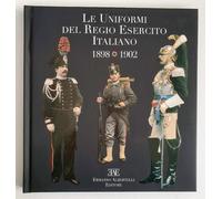 LE UNIFORMI DEL REGIO ESERCITO ITALIANO 1898 1902 - Ermanno Albertelli Editore