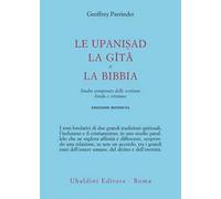 Le Upanishad, la Gita e la Bibbia. Studio comparato delle scritture hindu e cristiane
