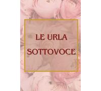 Le urla, le grida, gli strepiti Sottovoce