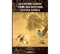 Le usanze cinesi: come era davvero la Cina antica